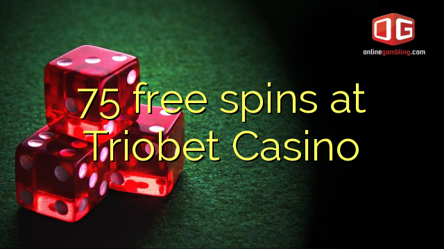 75 free spins at Triobet Casino