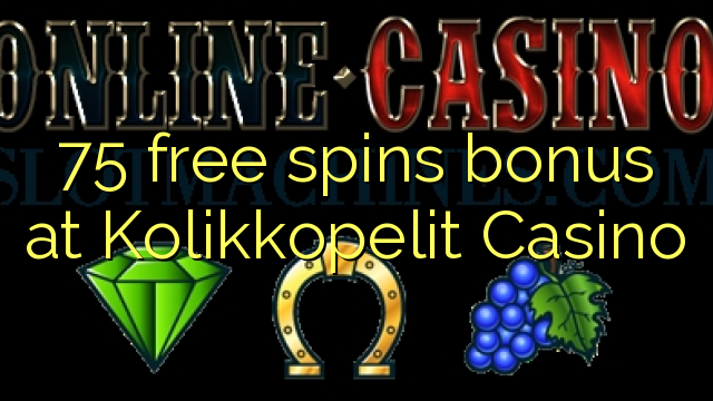 75 free spins bonus at Kolikkopelit Casino