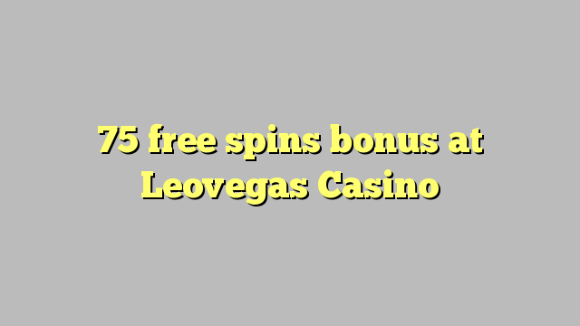 75 free spins bonus at Leovegas Casino