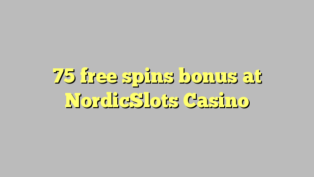 75 free spins bonus at NordicSlots Casino