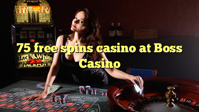 75 free spins casino at Boss  Casino