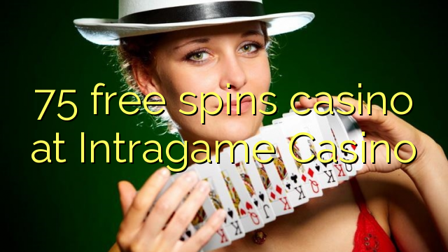 75 free spins casino at Intragame Casino