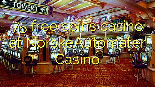 75 senza spins Casinò à NorskeAutomater Casino