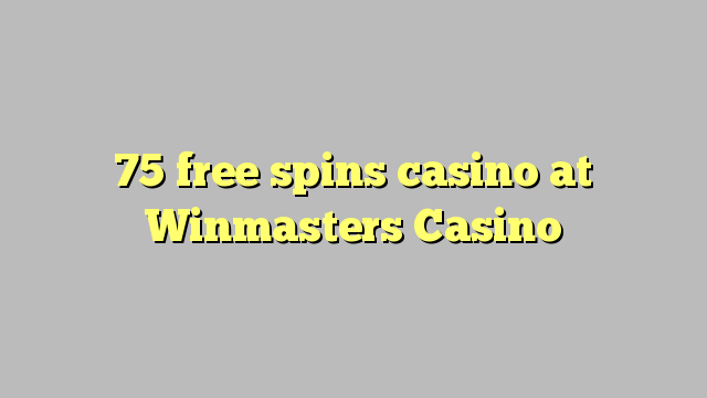 75 free spins casino at Winmasters Casino