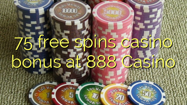 75 free spins casino bonus at 888 Casino