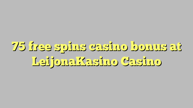 75 free spins casino bonus at LeijonaKasino Casino