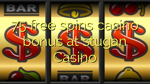 75 free spins casino bonus at stugan Casino