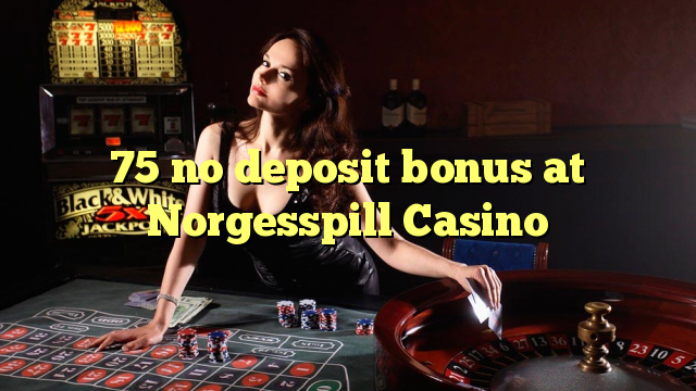 75 ùn Bonus accontu à Norgesspill Casino