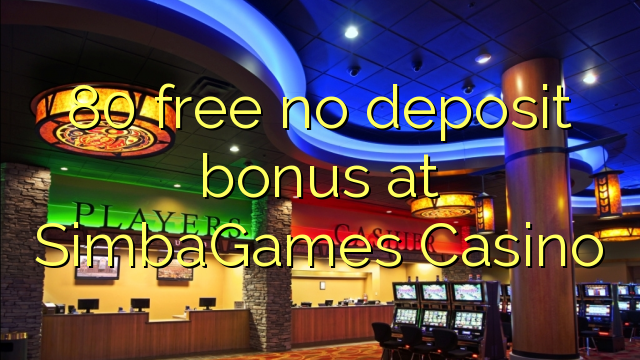 80 ngosongkeun euweuh bonus deposit di SimbaGames Kasino