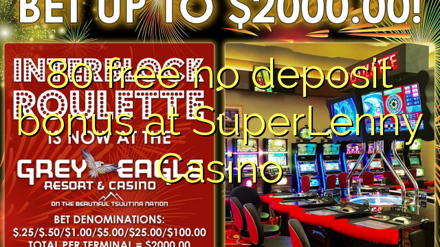 80 uvoľniť žiadny bonus vklad na SuperLenny kasína