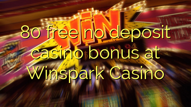 80 free no deposit casino bonus at Winspark Casino