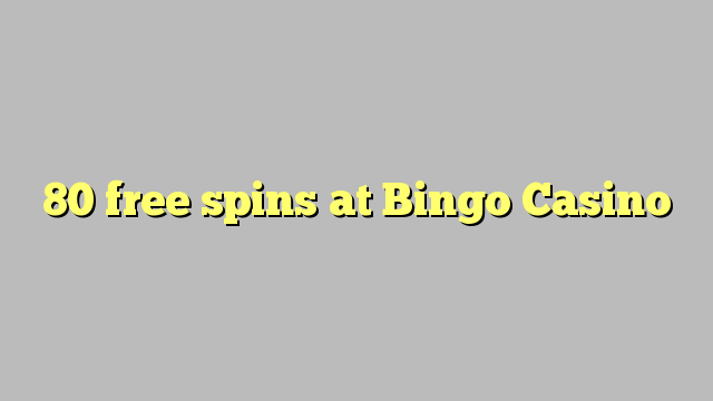 80 free spins at Bingo Casino