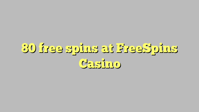 80 უფასო ტრიალებს at FreeSpins Casino