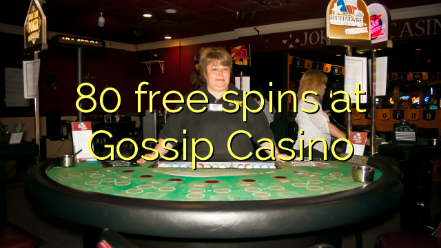 80 free spins at Gossip Casino