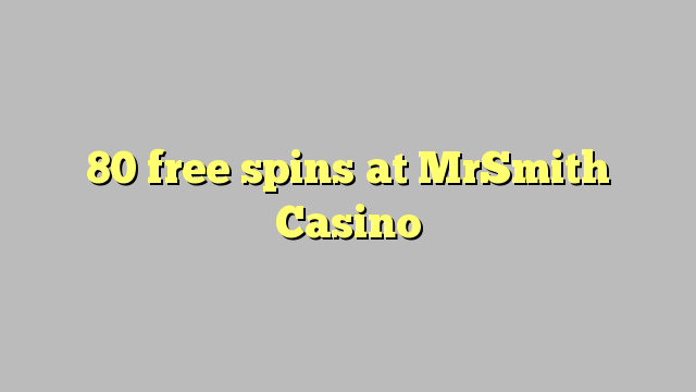 80 free spins at MrSmith Casino