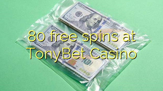 80 free spins at TonyBet Casino