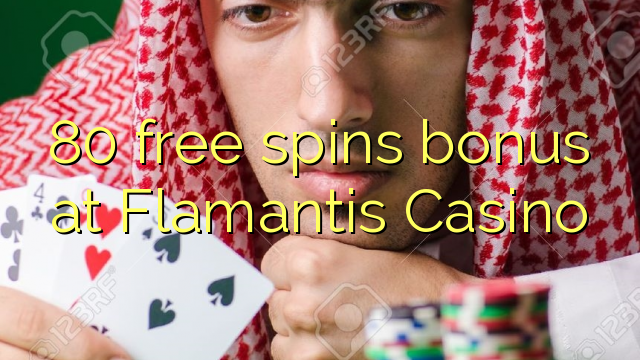 Ang 80 free spins bonus sa Flamantis Casino