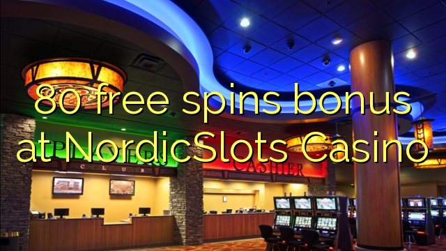 80 free spins bonus at NordicSlots Casino