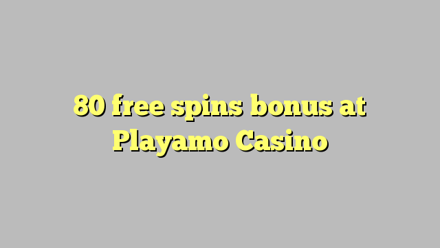 80 free spins bonus at Playamo Casino