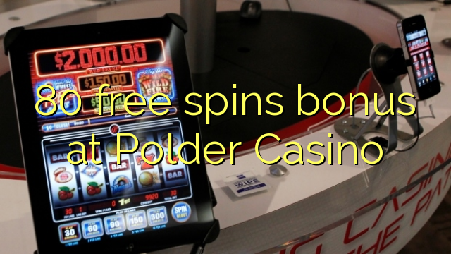 80 free spins bonus at Polder Casino