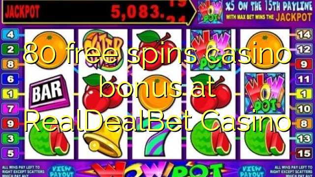 80 free spins casino bonus at RealDealBet Casino