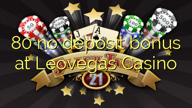80 walang deposit bonus sa Leovegas Casino