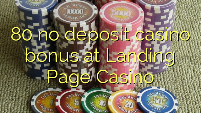 80 no deposit casino bonus at Landing Page Casino