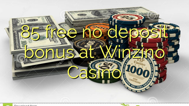 85 gratis geen deposito bonus by Winzino Casino