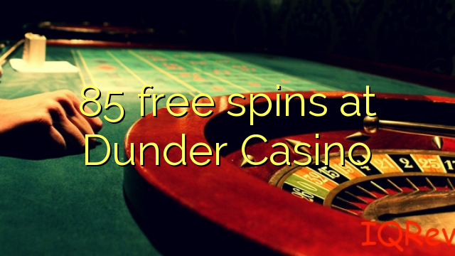 85 free spins at Dunder Casino