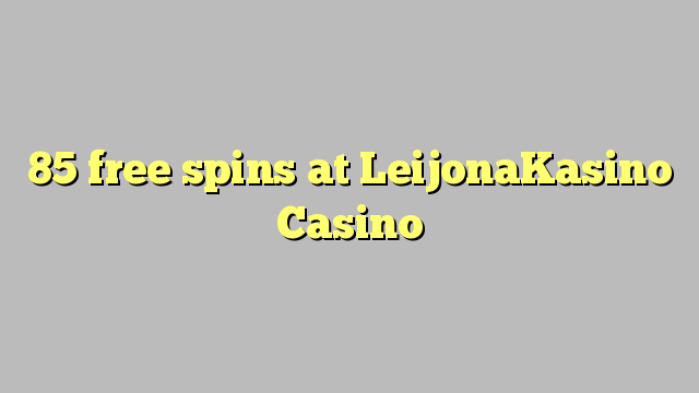 85 free spins at LeijonaKasino Casino