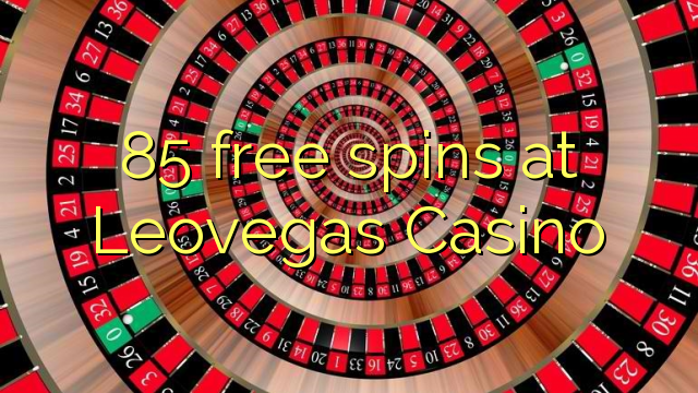 85 free spins at Leovegas Casino