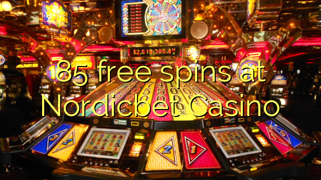85 free spins sa Nordicbet Casino