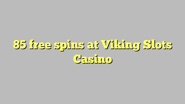 85 free spins at Viking Slots Casino