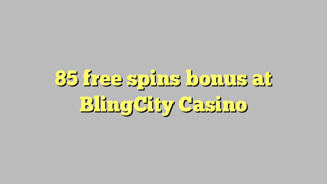 85 free spins bonus at BlingCity Casino