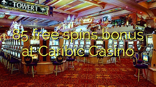 85 putaran percuma bonus di Caribic Casino
