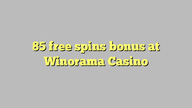 85 free spins bonus at Winorama Casino