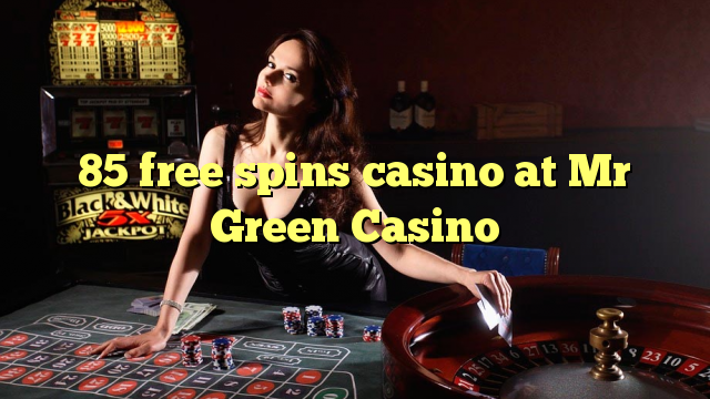 85 free spins casino at Mr Green Casino