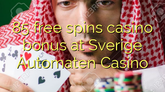 85 тегін Sverige Automaten казино казино бонус айналдырады