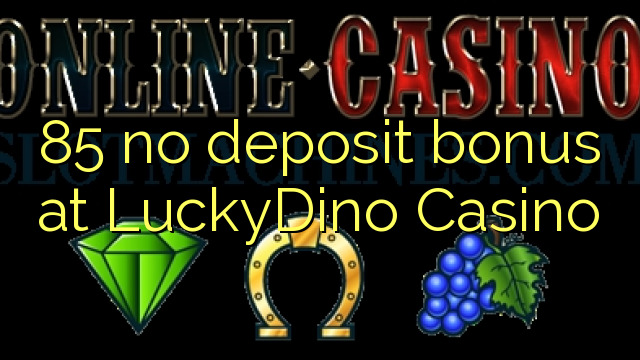 85 bono sin depósito en Casino LuckyDino