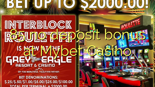 85 no deposit bonus at Mybet Casino