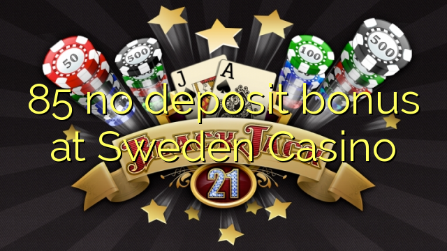 85 no deposit bonus at Sweden  Casino