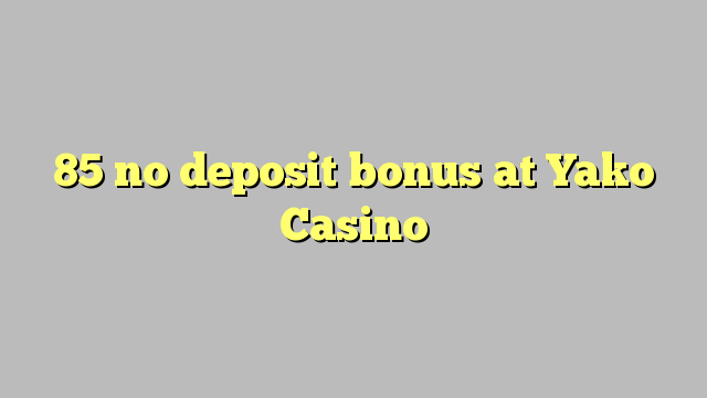 85 no deposit bonus at Yako  Casino