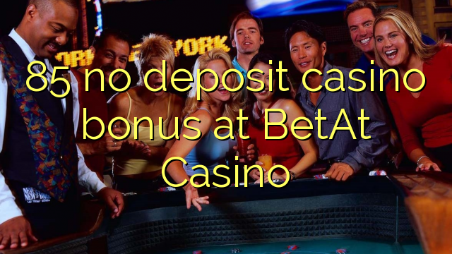 85 no deposit casino bonus bij BetAt Casino