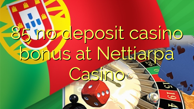 85 no deposit casino bonus at Nettiarpa Casino