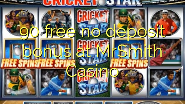 90 free no deposit bonus at MrSmith Casino