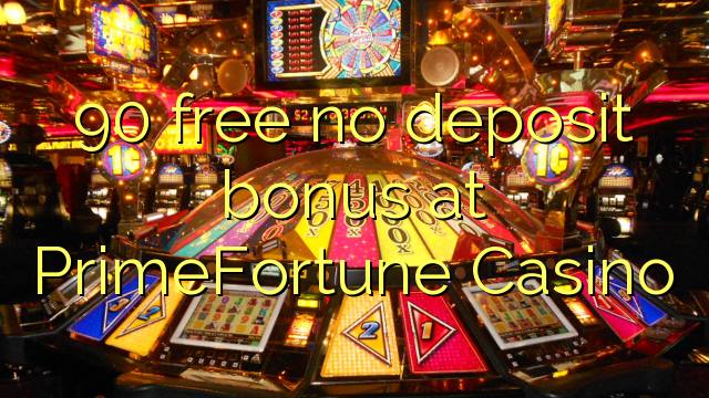 90 free no deposit bonus at PrimeFortune Casino