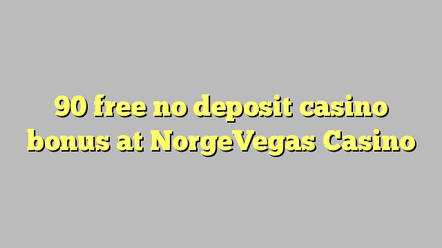 90 უფასო no deposit casino bonus at NorgeVegas Casino