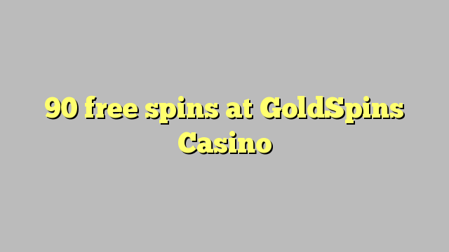 90 უფასო ტრიალებს at GoldSpins Casino