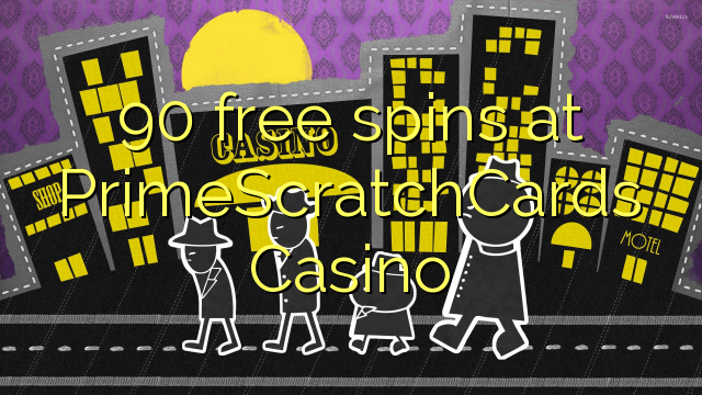 90 free spins at PrimeScratchCards Casino