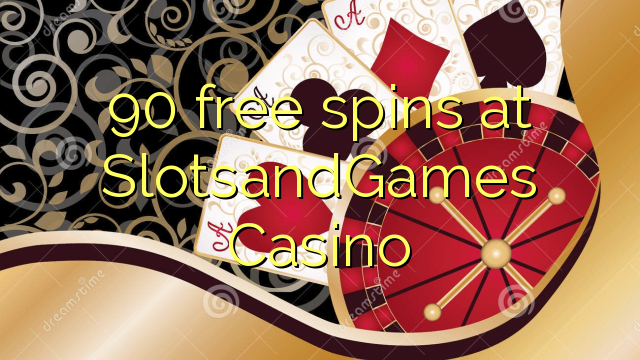 90 free spins at SlotsandGames Casino